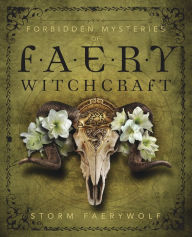 Title: Forbidden Mysteries of Faery Witchcraft, Author: Storm Faerywolf