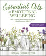 Essential Oils for Emotional Wellbeing: More Than 400 Aromatherapy Recipes for Mind, Emotions & Spirit