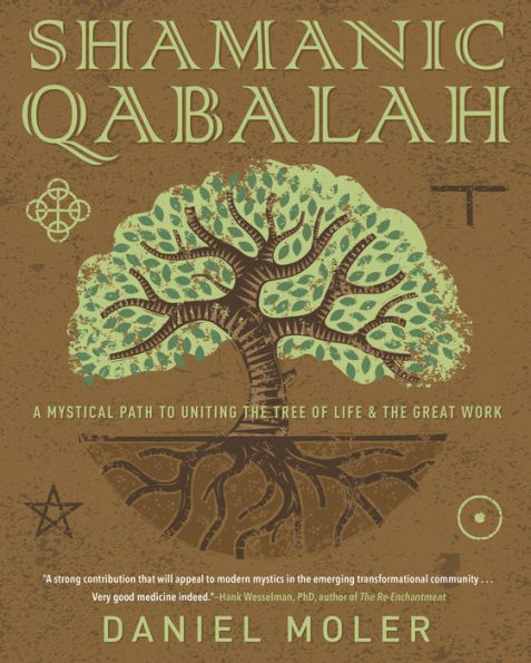 Shamanic Qabalah: A Mystical Path to Uniting the Tree of Life & the Great Work