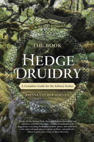 Textbook free download The Book of Hedge Druidry: A Complete Guide for the Solitary Seeker by Joanna van der Hoeven