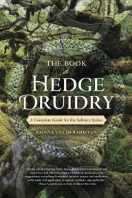 Free textbooks online download The Book of Hedge Druidry: A Complete Guide for the Solitary Seeker 9780738758312 by Joanna van der Hoeven (English literature) FB2 DJVU PDB