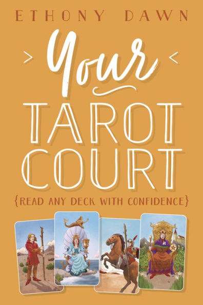 Your Tarot Court: Read Any Deck With Confidence