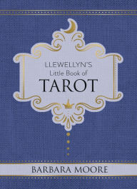 Title: Llewellyn's Little Book of Tarot, Author: Barbara Moore