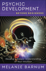 Free digital audio books download Psychic Development Beyond Beginners: Develop a Deeper Understanding of Your Intuition 9780738760162