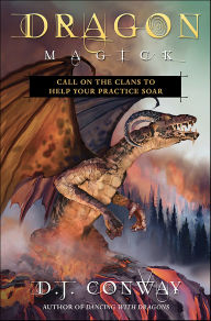 Title: Dragon Magick: Call on the Clans to Help Your Practice Soar, Author: D.J. Conway