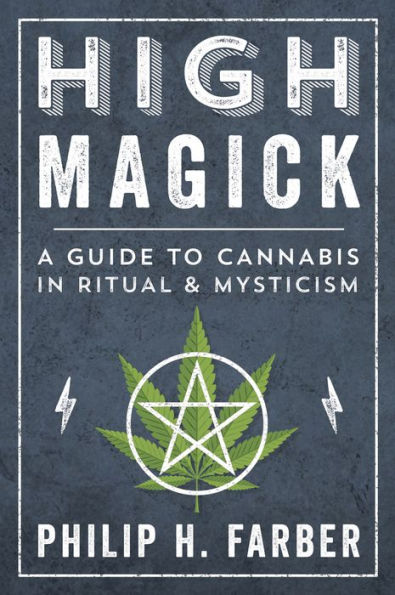 High Magick: A Guide to Cannabis Ritual & Mysticism