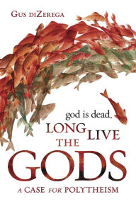 Free downloads audio books online God Is Dead, Long Live the Gods: A Case for Polytheism English version ePub RTF