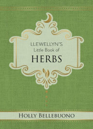 Title: Llewellyn's Little Book of Herbs, Author: Holly Bellebuono