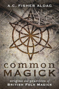 Best forum download ebooks Common Magick: Origins and Practices of British Folk Magick English version by A.C. Fisher Aldag