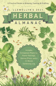 Llewellyn's 2021 Herbal Almanac: A Practical Guide to Growing, Cooking & Crafting