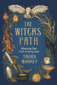 Pdf books free to download The Witch's Path: Advancing Your Craft at Every Level by Thorn Mooney