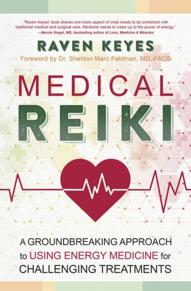 Medical Reiki: A Groundbreaking Approach to Using Energy Medicine for Challenging Treatments