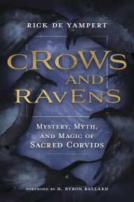 Free book catalog download Crows and Ravens: Mystery, Myth, and Magic of Sacred Corvids  in English by Rick de Yampert, H. Byron Ballard