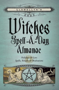 Free pdf downloads books Llewellyn's 2023 Witches' Spell-A-Day Almanac English version by Llewellyn, Mat Auryn, Blake Octavian Blair, Dallas Jennifer Cobb, Emyme 9780738764054