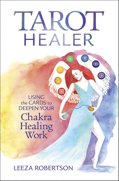 Tarot Healer: Using the Cards to Deepen Your Chakra Healing Work