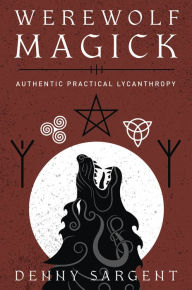 Free french audio book downloadsWerewolf Magick: Authentic Practical Lycanthropy CHM DJVU ePub9780738764450 byDenny Sargent