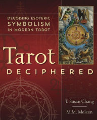 Title: Tarot Deciphered: Decoding Esoteric Symbolism in Modern Tarot, Author: T. Susan Chang