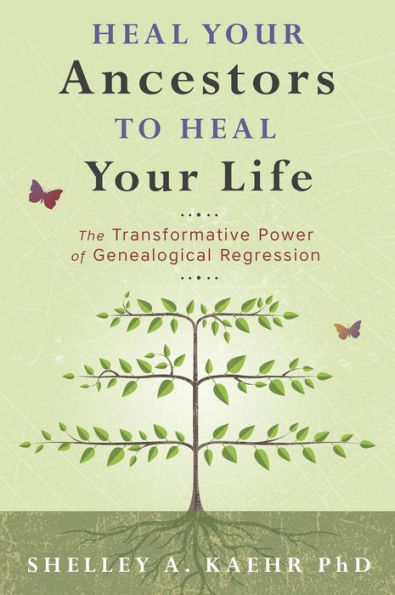 Heal Your Ancestors to Life: The Transformative Power of Genealogical Regression