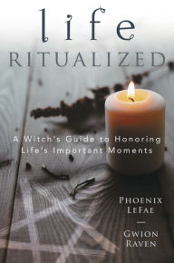 Free ebooks download palm Life Ritualized: A Witch's Guide to Honoring Life's Important Moments