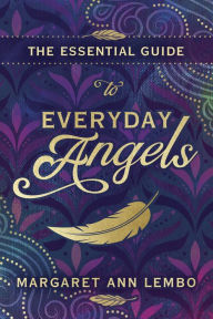 Title: The Essential Guide to Everyday Angels, Author: Margaret Ann Lembo