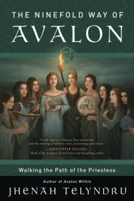 Title: The Ninefold Way of Avalon: Walking the Path of the Priestess, Author: Jhenah Telyndru