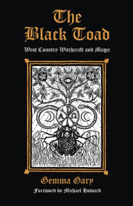 Ebook pc download The Black Toad: West Country Witchcraft and Magic by Gemma Gary 9780738765693 English version