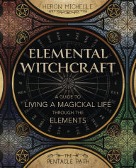 Downloading books to nook for free Elemental Witchcraft: A Guide to Living a Magickal Life Through the Elements 9780738766034 English version by  