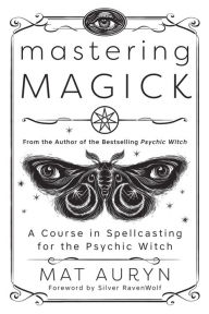 Free pdf electronics books downloads Mastering Magick: A Course in Spellcasting for the Psychic Witch