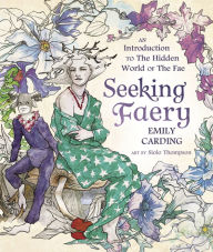 Free download e books in pdf format Seeking Faery: An Introduction to the Hidden World of the Fae by  9780738766386 CHM DJVU (English literature)