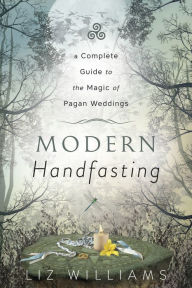 Free bestseller ebooks download Modern Handfasting: A Complete Guide to the Magic of Pagan Weddings