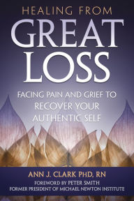 Downloads ebook pdf free Healing from Great Loss: Facing Pain and Grief to Recover Your Authentic Self by  MOBI PDB CHM (English literature) 9780738766898