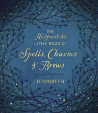 Title: The Hedgewitch's Little Book of Spells, Charms & Brews, Author: Tudorbeth