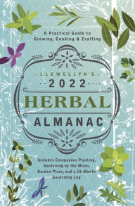 Book downloads for mp3 Llewellyn's 2022 Herbal Almanac: A Practical Guide to Growing, Cooking & Crafting
