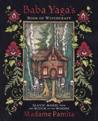 Ebook for nokia c3 free download Baba Yaga's Book of Witchcraft: Slavic Magic from the Witch of the Woods ePub MOBI 9780738768175