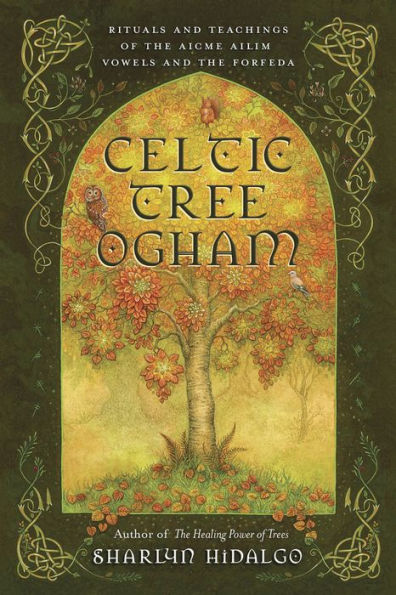 Celtic Tree Ogham: Rituals and Teachings of the Aicme Ailim Vowels Forfeda