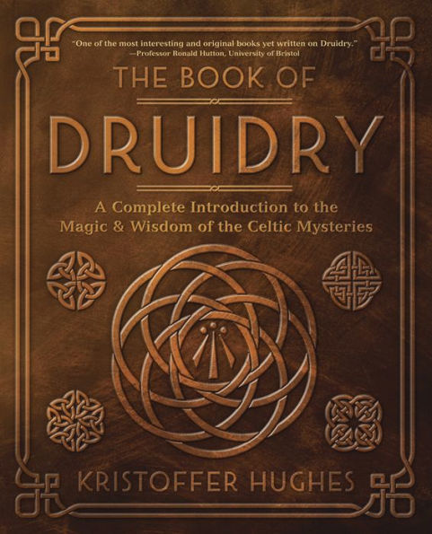 the Book of Druidry: A Complete Introduction to Magic & Wisdom Celtic Mysteries