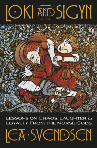 Read books online for free download Loki and Sigyn: Lessons on Chaos, Laughter & Loyalty from the Norse Gods