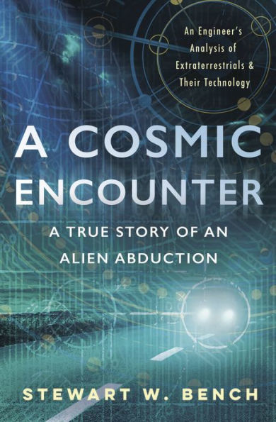 A Cosmic Encounter: A True Story of an Alien Abduction