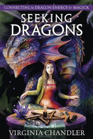 Books to download on ipod nano Seeking Dragons: Connecting to Dragon Energy & Magick DJVU MOBI in English 9780738769707 by Virginia Chandler, Virginia Chandler