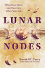 Lunar Nodes: What They Mean and How They Affect Your Life
