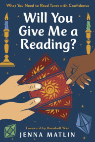 Title: Will You Give Me a Reading?: What You Need to Read Tarot with Confidence, Author: Jenna Matlin