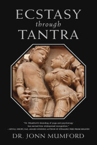 Title: Ecstasy Through Tantra, Author: Jonn Mumford