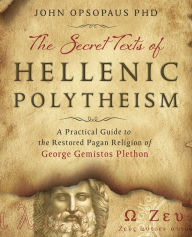 Books download The Secret Texts of Hellenic Polytheism: A Practical Guide to the Restored Pagan Religion of George Gemistos Plethon RTF CHM