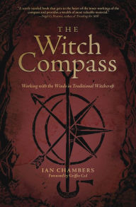 Title: The Witch Compass: Working with the Winds in Traditional Witchcraft, Author: Ian Chambers