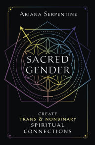 Free ipod download books Sacred Gender: Create Trans and Nonbinary Spiritual Connections by Ariana Serpentine, Ariana Serpentine PDB