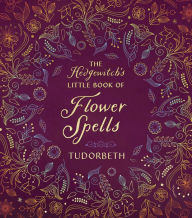 Download ebooks for mac The Hedgewitch's Little Book of Flower Spells English version 9780738771403 by Tudorbeth, Tudorbeth FB2 ePub