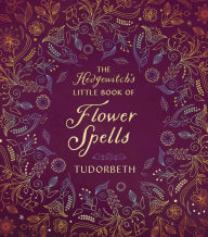 Title: The Hedgewitch's Little Book of Flower Spells, Author: Tudorbeth