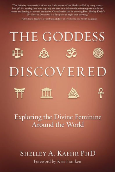 the Goddess Discovered: Exploring Divine Feminine Around World