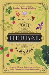 Download free pdf textbooks Llewellyn's 2025 Herbal Almanac: A Practical Guide to Growing, Cooking & Crafting