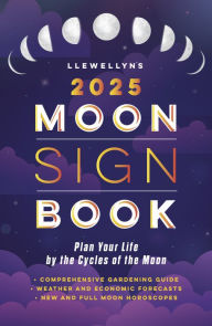 Title: Llewellyn's 2025 Moon Sign Book: Plan Your Life by the Cycles of the Moon, Author: Llewellyn